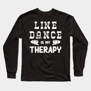 Line Dance Is My Therapy Long Sleeve T-Shirt